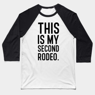 This is my second rodeo. Baseball T-Shirt